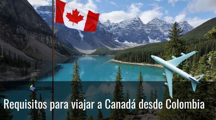 Requisitos para viajar a Canadá desde Colombia